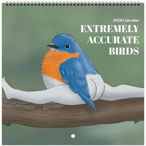 extremely accurate birds calendar