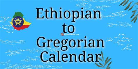 Converter Ethiopian Calendar To Gregorian Calendar
